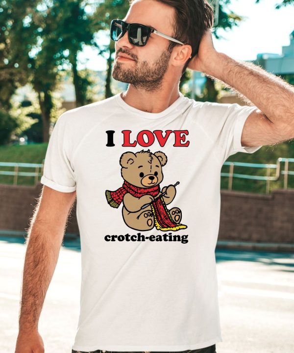 I Love Crotch Eating Bear Shirt3