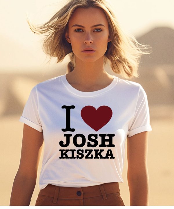 I Love Josh Kiszka Shirt1