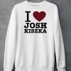 I Love Josh Kiszka Shirt5