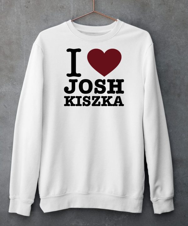 I Love Josh Kiszka Shirt5