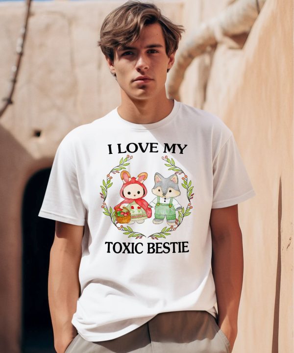 I Love My Toxic Bestie Shirt0