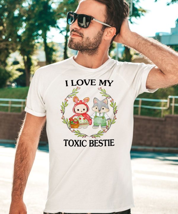 I Love My Toxic Bestie Shirt3