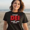 I Support Dei Deport Every Illegal Shirt3