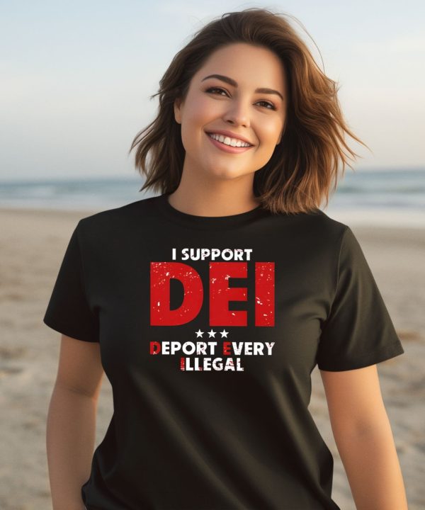 I Support Dei Deport Every Illegal Shirt3