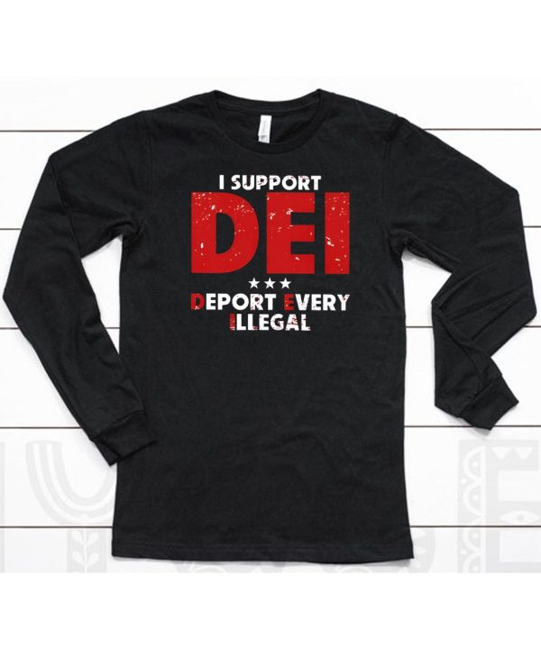 I Support Dei Deport Every Illegal Shirt6