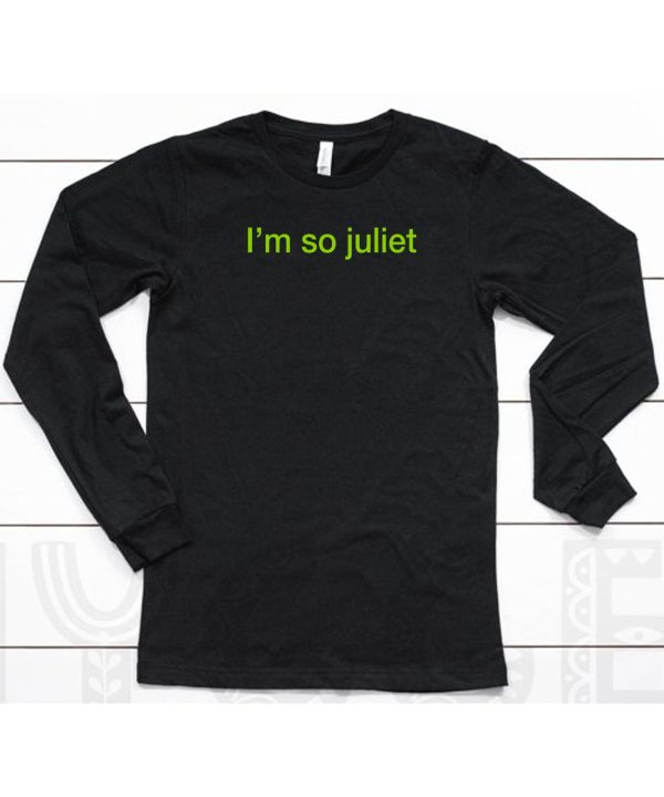 Im So Juliet Shirt6