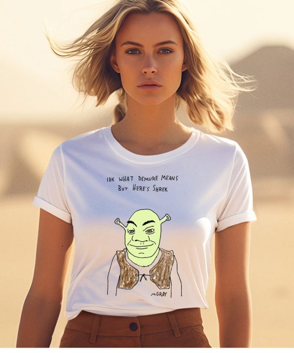 Iok What Demure Means But Heres Shrek Shirt