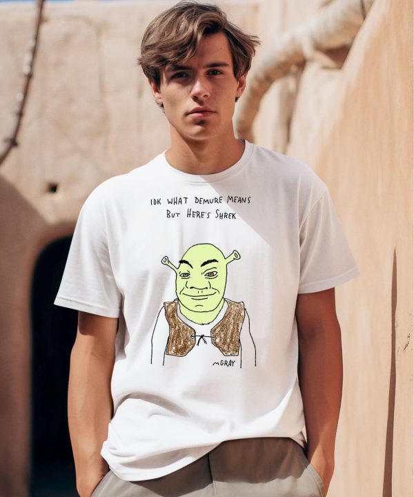 Iok What Demure Means But Heres Shrek Shirt0