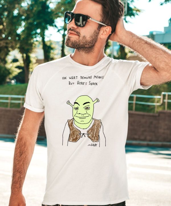 Iok What Demure Means But Heres Shrek Shirt3