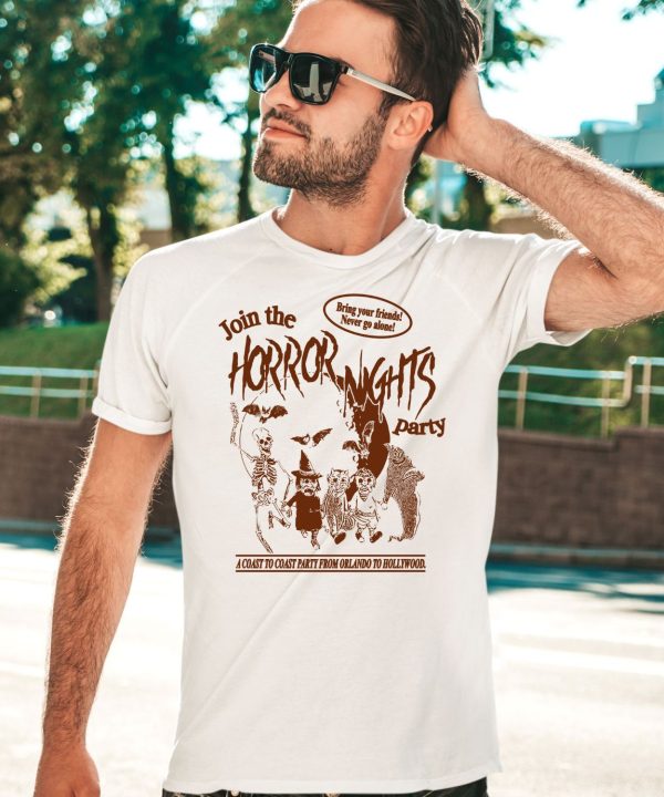 Join The Horror Nights Party Bring Your Friends Never Go Alone Shirt3