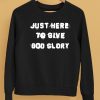 Justin Fields Wearing Just Here To Give God Glory Shirt5