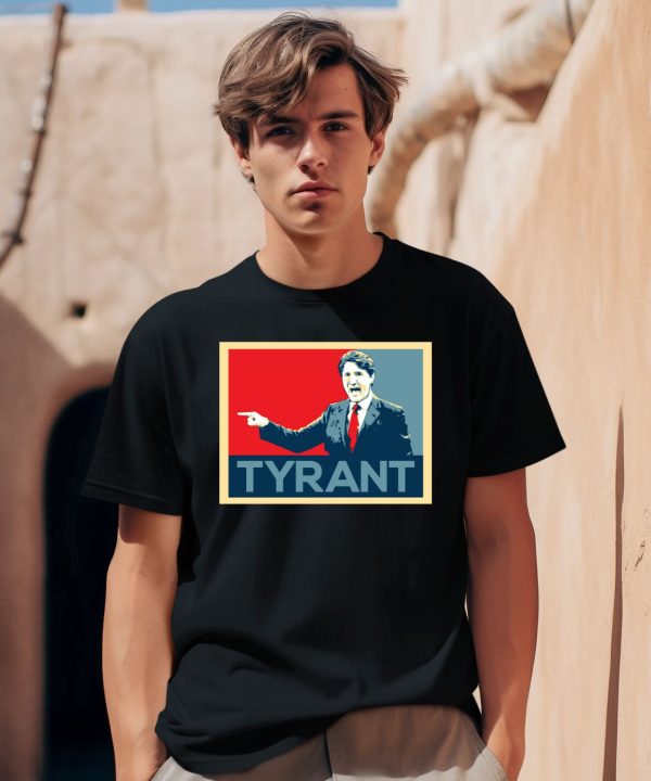 Justin Trudeau Tyrant Shirt0