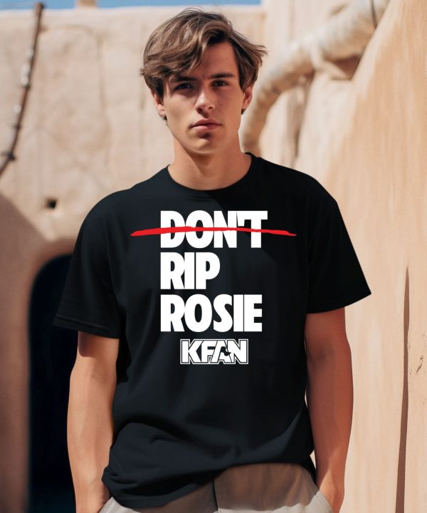 Kfan Fm 1003 Dont Rip Rosie Shirt