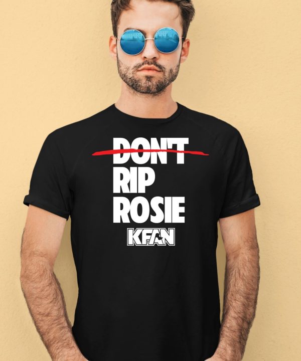 Kfan Fm 1003 Dont Rip Rosie Shirt1