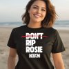 Kfan Fm 1003 Dont Rip Rosie Shirt3