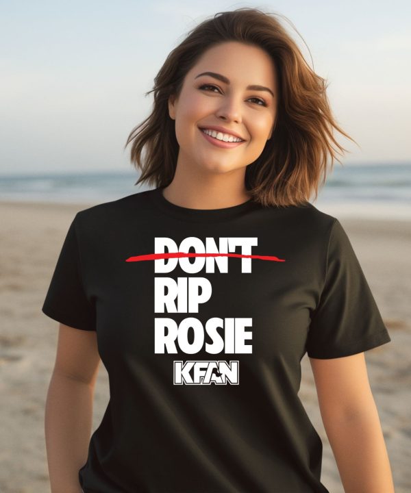 Kfan Fm 1003 Dont Rip Rosie Shirt3