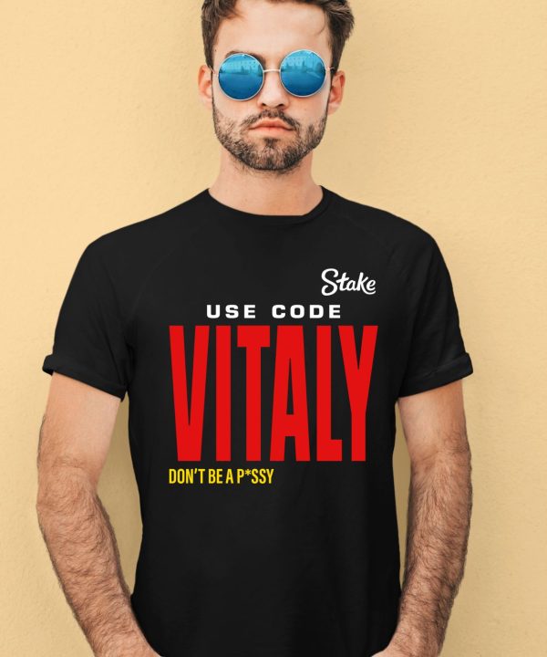 Kick State Use Code Vitaly Dont Be Pussy Shirt