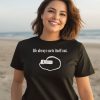 Life Always Sorts Itself Out Shirt3