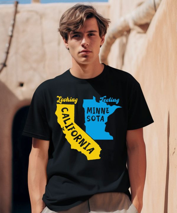 Looking California Feeling Minnesota Shirt0