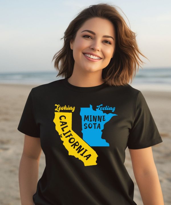 Looking California Feeling Minnesota Shirt3