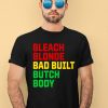 Lovedoveclarke Bleach Blonde Bad Built Botched Body Shirt