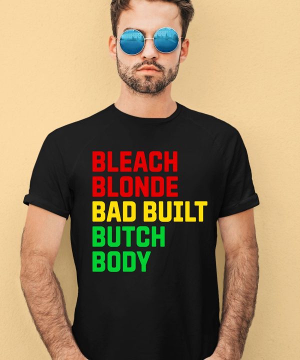 Lovedoveclarke Bleach Blonde Bad Built Botched Body Shirt