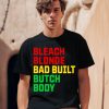 Lovedoveclarke Bleach Blonde Bad Built Botched Body Shirt0