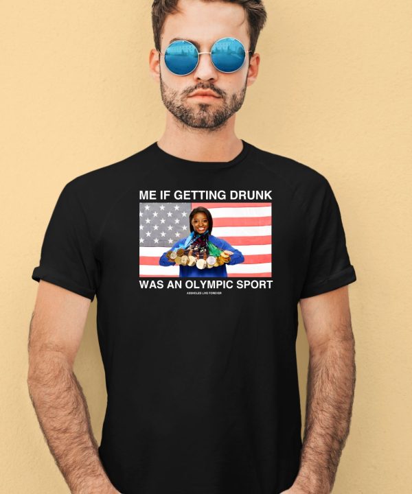 Me If Getting Drunk Was An Olympic Sport Shirt