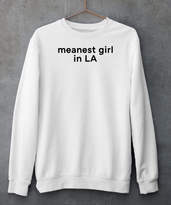 Meanest Girl In La Shirt5