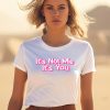 Melissa ItS Not Me ItS You Shirt 1