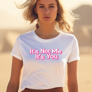 Melissa ItS Not Me ItS You Shirt 1