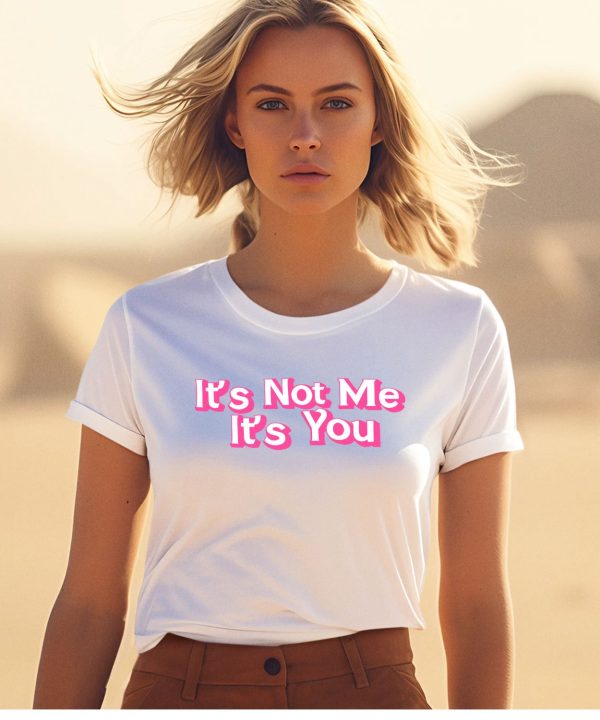 Melissa ItS Not Me ItS You Shirt 1