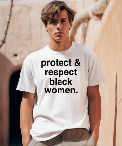 Michael Ade Ojo Wearing Protect And Respect Black Women Shirt