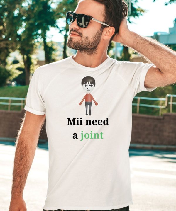 Mii Need A Joint Shirt3