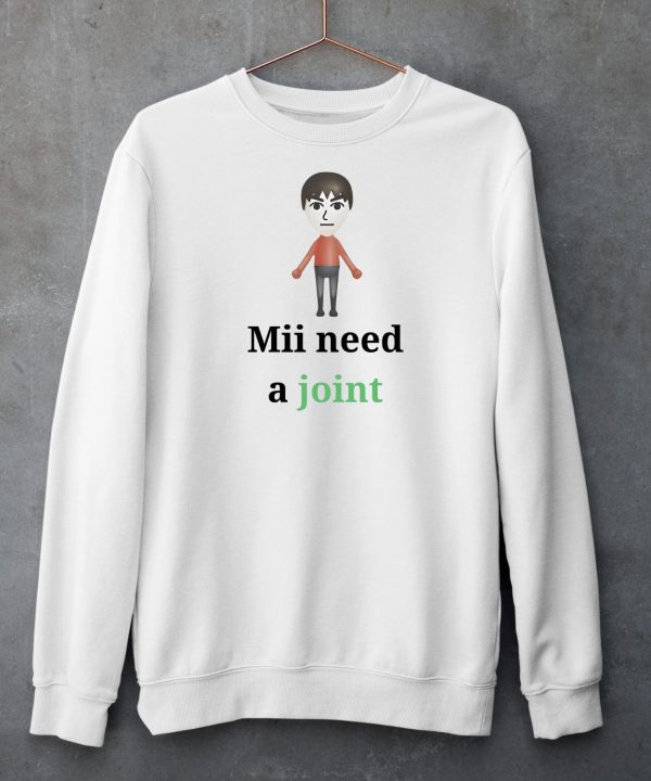 Mii Need A Joint Shirt5