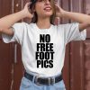 No Free Foot Pics Shirt2