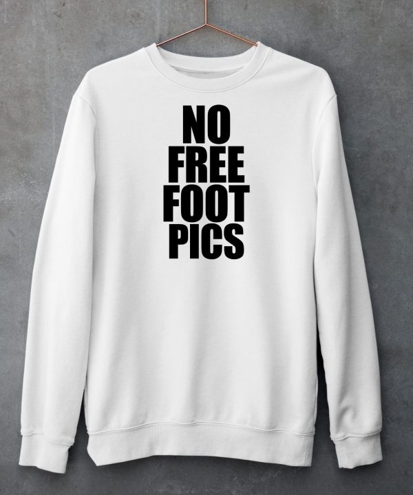 No Free Foot Pics Shirt5