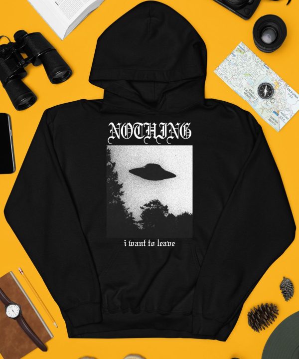 Nothing I Want To Leave Shirt4