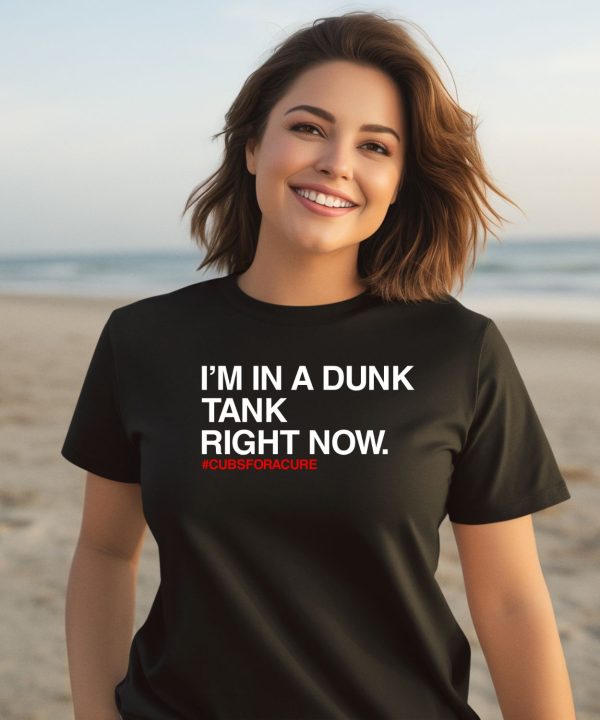 Obvious Shirts Im In A Dunk Tank Right Now Cubsforacure Shirt3