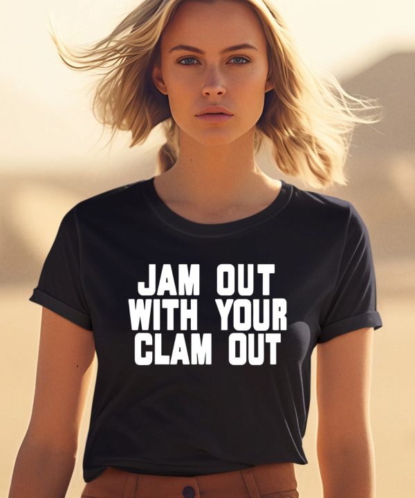 Olivia Chows Jam Out With Your Clam Out Shirt