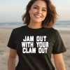 Olivia Chows Jam Out With Your Clam Out Shirt3