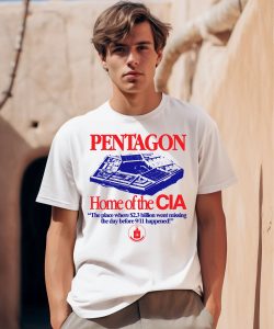 Pentagon Home Of The Cia The Place Where 23 Billion Went Missing The Day Before 9 11 Happened Shirt0