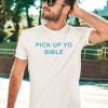 Pick Up Yo Bible Shirt3