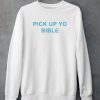 Pick Up Yo Bible Shirt5