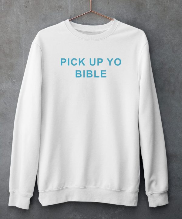 Pick Up Yo Bible Shirt5