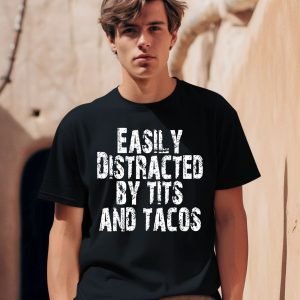 Polyalien Easily Distracted By Tits And Tacos Shirt