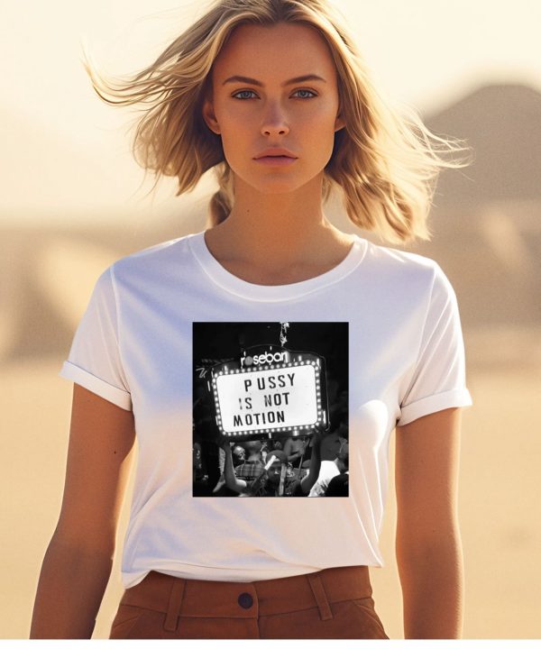 Rosebar Pussy Is Not Motion Shirt1