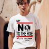 Say No Kamala Harris The Hoe Vote Trump 2024 Shirt0