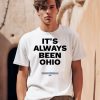 Sherrod Brown Its Always Been Ohio Shirt0