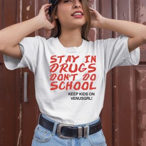 Stay In Drugs Dont Do School Keep Kids On Venusgrl Shirt